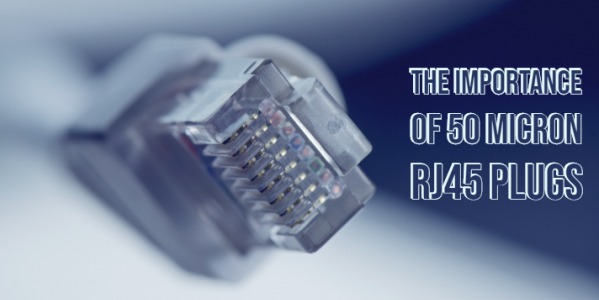 The importance of 50 micron RJ45 plugs