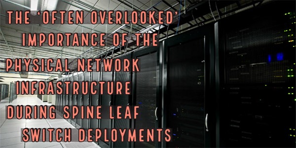 Spine Leaf switch deployments, The often overlooked Details!